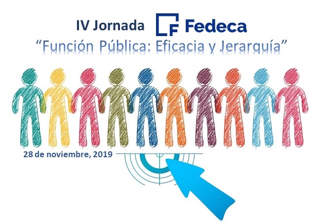 IV Jornada Fedeca: “FUNCIÓN PÚBLICA: EFICACIA Y JERARQUÍA”